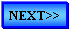 Text Box: NEXT>>