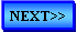 Text Box: NEXT>>