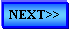 Text Box: NEXT>>